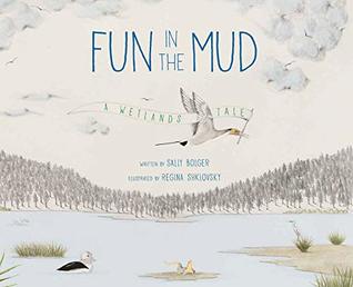 Fun in the Mud: A Wetlands Tale