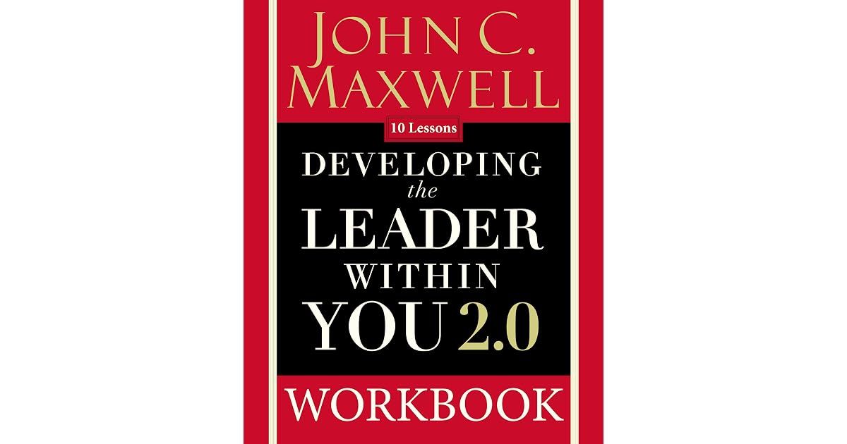 Developing the Leader Within You 2.0 Workbook by John C. Maxwell