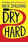 Dry Hard by Nick Spalding