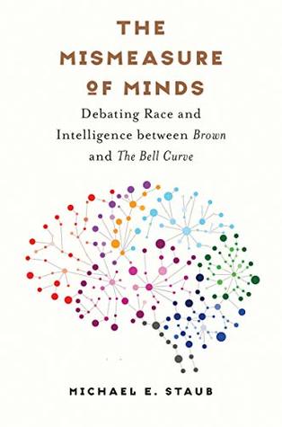 The Mismeasure of Minds: Debating Race and Intelligence between Brown and The Bell Curve (Kindle Edition)