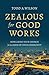 Zealous for Good Works: Mobilizing Your Church for the Good of Your Community
