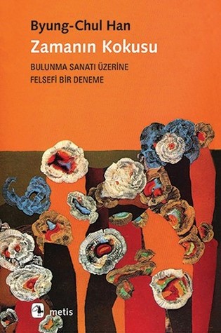 Zamanın Kokusu: Bulunma Sanatı Üzerine Felsefi Bir Deneme