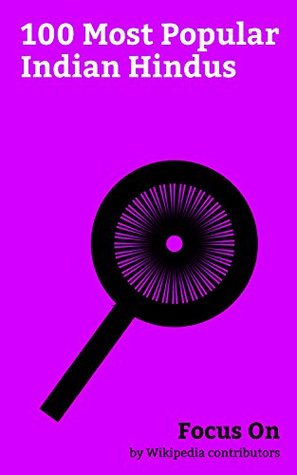 Focus On: 100 Most Popular Indian Hindus: Mahatma Gandhi, Yogi Adityanath, Deepika Padukone, M. Night Shyamalan, Salman Khan, Srinivasa Ramanujan, ... ... Mukesh Ambani, Rabindranath Tagore, etc. (Kindle Edition)