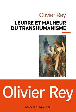 Leurre et malheur du transhumanisme (French Edition)