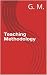 Teaching Methodology: Effective Teaching Strategies
