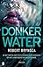 Donker water (Detective Erika Foster, #3)