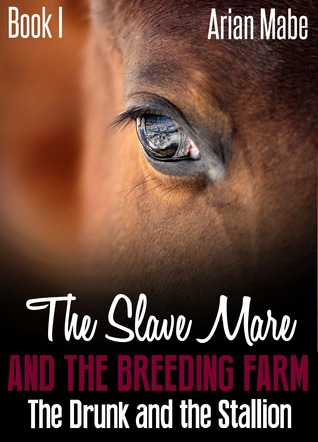 The Slave Mare and the Breeding Farm: The Drunk and the Stallion