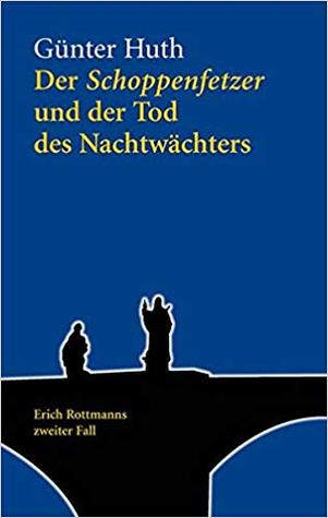 Der Schoppenfetzer und der Tod des Nachtwächters