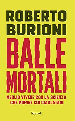 Balle mortali: Meglio vivere con la scienza che morire coi ciarlatani (Hardcover)