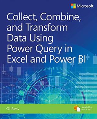 Collect, Combine, and Transform Data Using Power Query in Excel and Power BI (Business Skills)