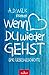 Wenn du wieder gehst