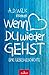 Wenn du wieder gehst