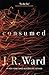 Consumed by J.R. Ward