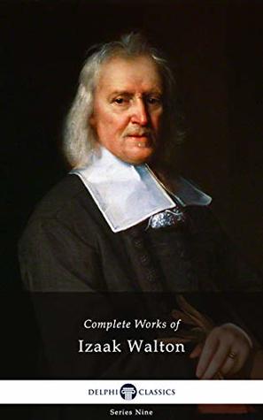 Delphi Complete Works of Izaak Walton (Kindle Edition)