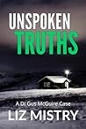 Unspoken Truths by Liz Mistry Unspoken Truths by Liz Mistry