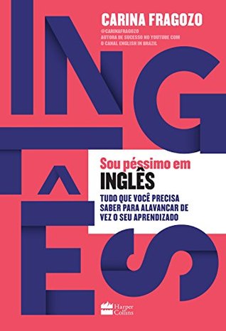 Sou péssimo em inglês: Tudo que você precisa saber para alavancar de vez o seu aprendizado (Kindle Edition)
