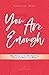 You Are Enough: What Women ...