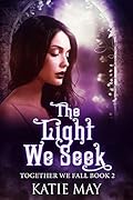 The Light We Seek (Together We Fall, #2)