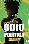 O Ódio como Polít...