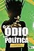 O Ódio como Política: A Reinvenção das Direitas no Brasil