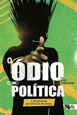 O Ódio como Política: A Reinvenção das Direitas no Brasil (Kindle Edition)