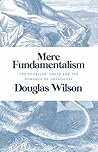 Mere Fundamentalism by Douglas Wilson