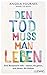 Den Tod muss man leben: Ein...