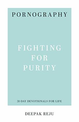 Pornography: Fighting for Purity (31-Day Devotionals for Life)