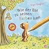 Wie der Bär zu seinen Farben kam by Ingo Siegner