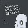 Skeletons ARE NOT Spooky!
