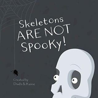 Skeletons ARE NOT Spooky! (Kindle Edition)