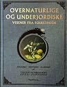 Overnaturlige og underjordiske vesener fra folketroen by Johan Egerkrans