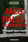 Jalgpalliskandaalid: Profijalgpalli räpane maailm