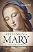 Rethinking Mary in the New Testament: What the Bible Tells Us about the Mother of the Messiah