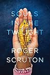 Souls in the Twilight by Roger Scruton