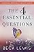 The Four Essential Questions by Beca Lewis
