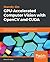 Hands-On GPU-Accelerated Computer Vision with OpenCV and CUDA: Effective techniques for processing complex image data in real time using GPUs