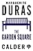The Garden Square by Marguerite Duras