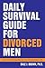 Daily Survival Guide for Divorced Men by Dale J. Brown