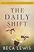 The Daily Shift: It's Not What You Think. It's Better Than That (The Shift Series)