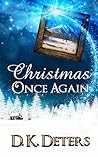 Christmas Once Again by D.K. Deters Christmas Once Again by D.K. Deters