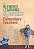 The Blended Learning Blueprint for Elementary Teachers (Corwin Teaching Essentials)