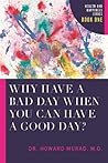 Why Have a Bad Day When You Can Have a Good Day?: Health and Happiness