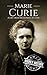 Marie Curie: A Life from Be...