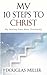 My 10 Steps to Christ: My Journey from Mere Christianity