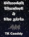 Whoodah Thunket and the girls by T.K. Cassidy Whoodah Thunket and the girls by T.K. Cassidy