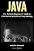 Java: The Definite Beginner's Guide to Get Started with Java Programming