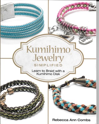 Kumihimo Jewelry Simplified: Learn to Braid with a Kumihimo Disk (Paperback)