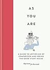 As You Are: A guide to letting go of comparison and seeing the good stuff inside (Dept. store for the mind) As You Are: A guide to letting go of comparison and seeing the good stuff inside (Dept. store for the mind)