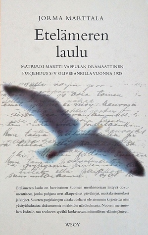 Etelämeren laulu - Matruusi Martti Vappulan Dramaattinen  purjehdus s/v Olivebankilla vuonna 1928 (Hardcover)
